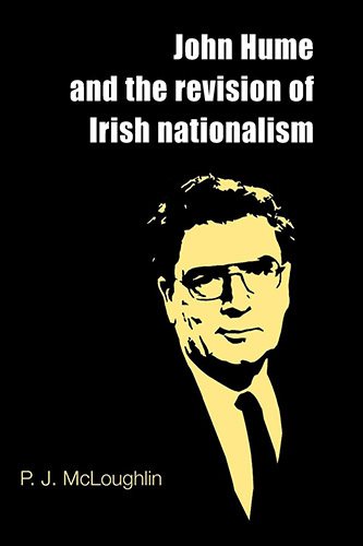 John Hume & the Revision of Irish Nationalism. Manchester: Manchester University Press.