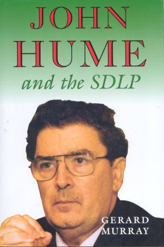 John Hume and the SDLP: Impact and Survival in Northern Ireland. Dublin: Irish Academic Press.
